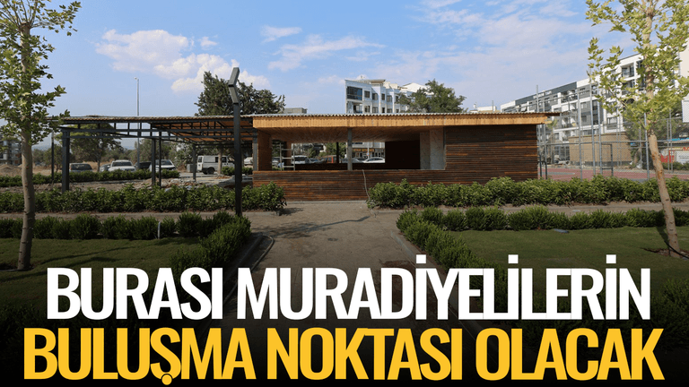 Burası Muradiyelilerin buluşma noktası olacak