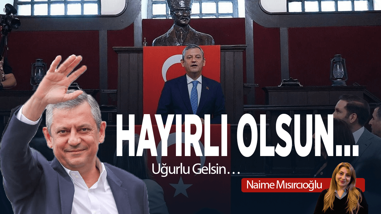 HAYIRLI OLSUN… Uğurlu Gelsin…