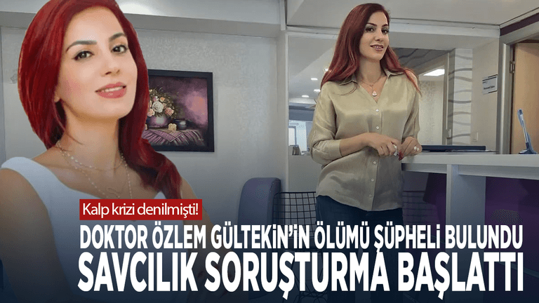 Kalp krizi denilmişti! Doktor Özlem Gültekin’in ölümü şüpheli bulundu: Savcılık soruşturma başlattı